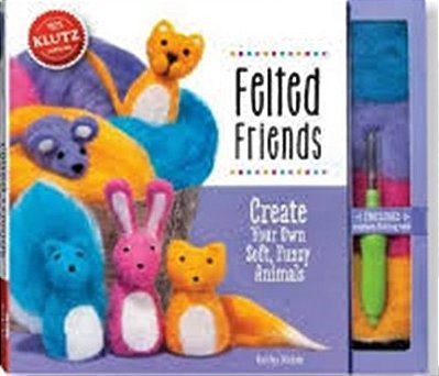 Felted Friends - Create Your Own Soft, Fuzzy Animals-..