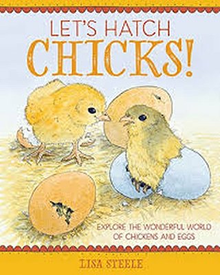 Let's Hatch Chicks!: Explore The Wonderful World Of Chickens And Eggs-..
