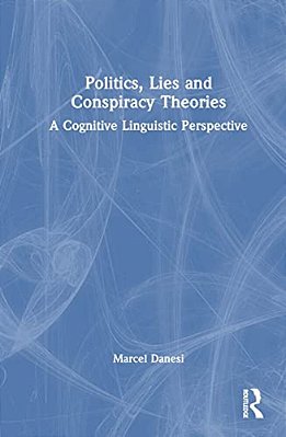 Politics, Lies And Conspiracy Theories: A Cognitive Linguistic Perspective-..