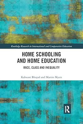 Home Schooling And Home Education: Race, Class And Inequality-..
