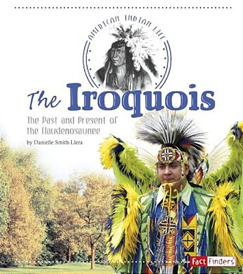 The Iroquois: The Past And Present Of The Haudenosaunee-..