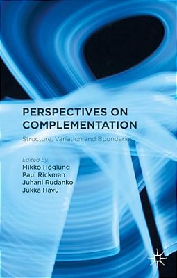 Perspectives On Complementation: Structure, Variation And Boundaries-..