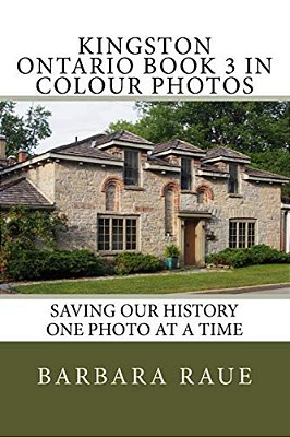 Kingston Ontario Book 3 In Colour Photos: Saving Our History One Photo At A Time-..