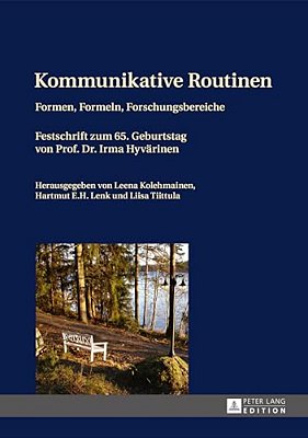 Kommunikative Routinen: Formen, Formeln, Forschungsbereiche- Festschrift Zum 65. Geburtstag Von Prof. Dr. Irma Hyvaerinen-..