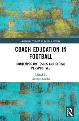 Coach Education In Football: Contemporary Issues And Global Perspectives-..
