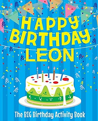 Happy Birthday Leon - The Big Birthday Activity Book: (Personalized Children's Activity Book)-..