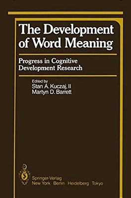 The Development Of Word Meaning: Progress In Cognitive Development Research-..