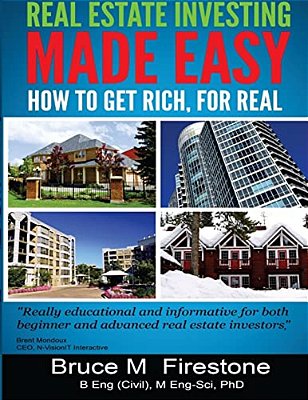 Real Estate Investing Made Easy: How To Get Rich, For Real-..