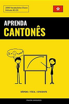 Aprenda Cantonês - Rápido/Fácil/eficiente: 2000 Vocabulários Chave-..