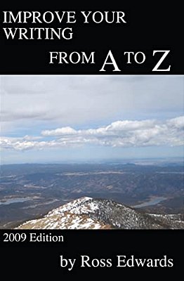 Improve Your Writing From A To Z: 2009 Edition-..