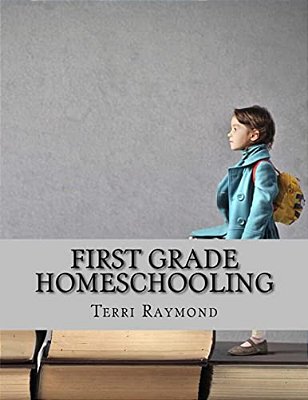 First Grade Homeschooling: (Math, Science And Social Science Lessons, Activities, And Questions)-..