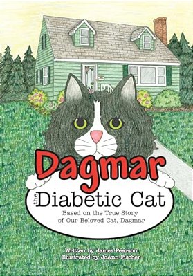 Dagmar The Diabetic Cat: Based On The True Story Of Our Beloved Cat, Dagmar-..