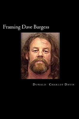 Framing Dave Burgess: A True Story About Hells Angels, Sex And Justice-..