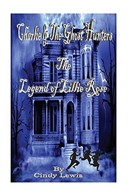 Charlie And The Ghost Hunters: The Legend Of Lillie Rose-..