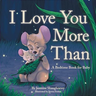 I Love You More Than: A Bedtime Book For Baby-..