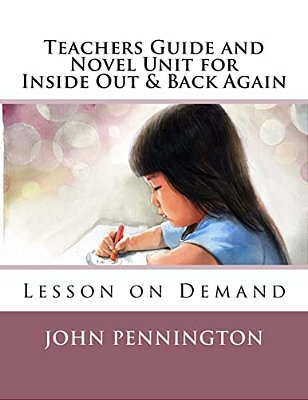 Teachers Guide And Novel Unit For Inside Out & Back Again: Lesson On Demand-..