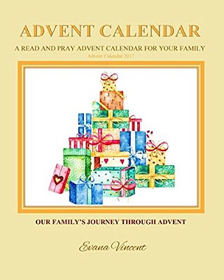 Our Family's Journey Through Advent Advent Calendar 2017: A Read And Pray Advent Calendar For Your Family Advent Calendars For Families And Advent Boo-..