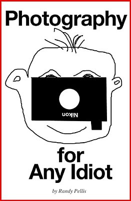 Photography For Any Idiot-..