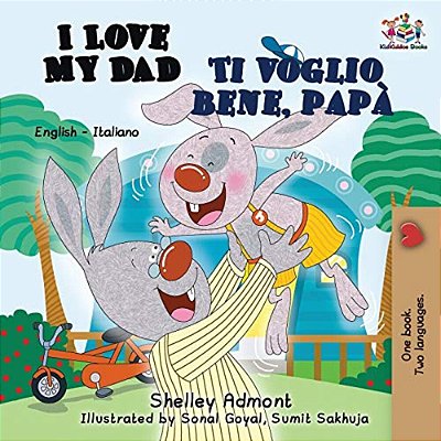 I Love My Dad Ti Voglio Bene, Papà: English Italian Bilingual Edition-..