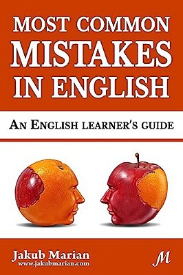 Most Common Mistakes In English: An English Learner's Guide-..