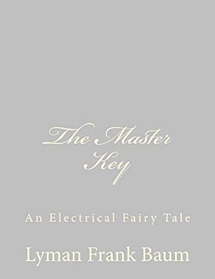 The Master Key: An Electrical Fairy Tale-..