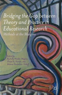 Bridging The Gap Between Theory And Practice In Educational Research: Methods At The Margins-..
