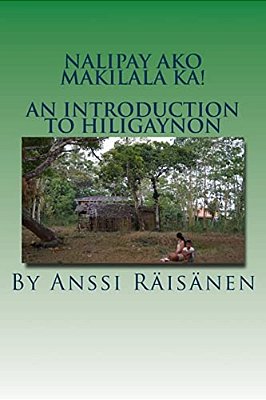 Nalipay Ako Makilala Ka!: An Introduction To Hiligaynon-..