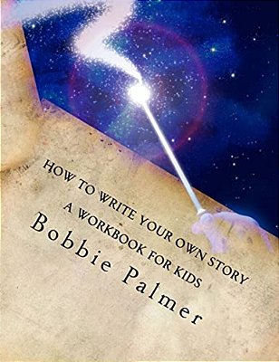 How To Write Your Own Story: A Workbook For Kids-..