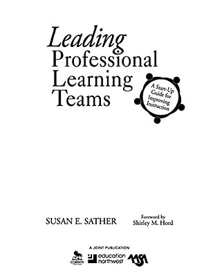 Leading Professional Learning Teams: A Start-Up Guide For Improving Instruction-..