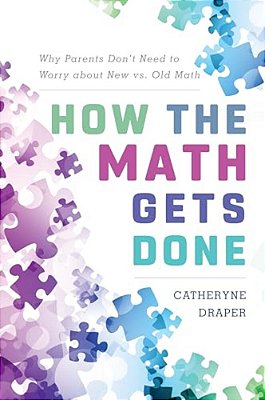 How The Math Gets Done: Why Parents Don't Need To Worry About New Vs. Old Math-..