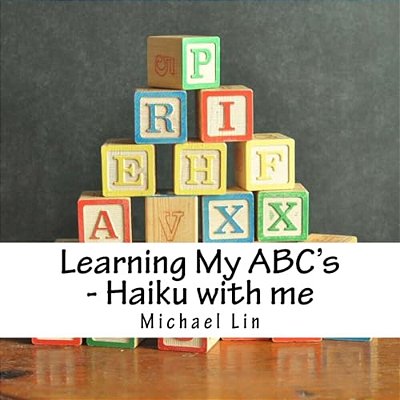 Learning My Abc's - Haiku With Me-..