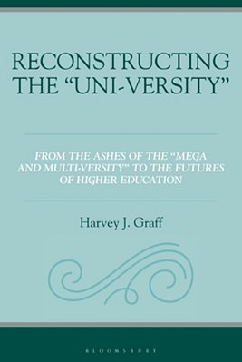 Reconstructing The "Uni-Versity": From The Ashes Of The "Mega- And Multi-Versity" To The Futures Of Higher Education-..