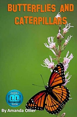 Butterflies And Caterpillars.: A Kids Book Of Fun Facts And Photos On The Life Cycle Of The Butterfly-..