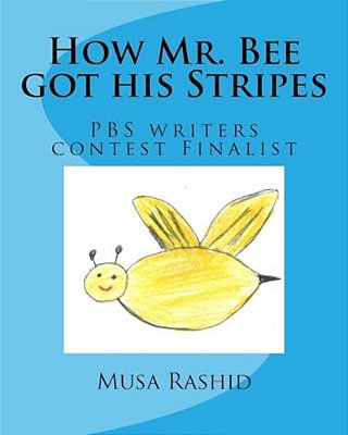 How Mr. Bee Got His Stripes: Pbs Writers Contest Finalist-..