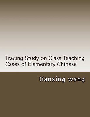 Tracing Study On Class Teaching Cases Of Elementary Chinese-..