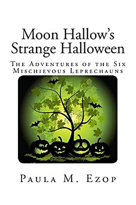 Moon Hallow's Strange Halloween: The Adventures Of The Six Mischievous Leprechauns-..