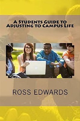 A Students Guide To Adjusting To Campus Life-..