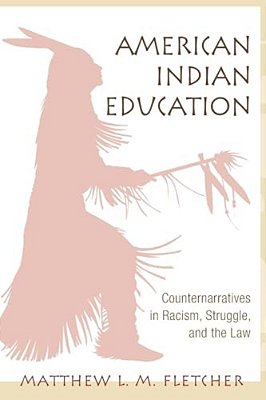American Indian Education: Counternarratives In Racism, Struggle, And The Law-..