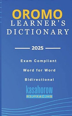 Oromo Learner's Dictionary: Oromo-English, English-Oromo-..