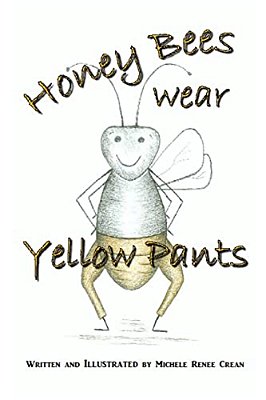 Honey Bees Wear Yellow Pants-..