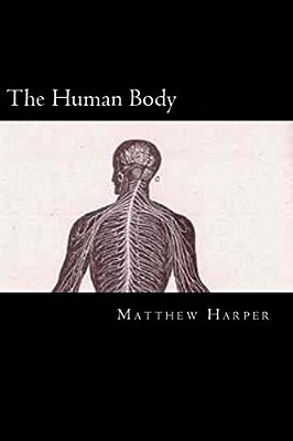 The Human Body: A Fascinating Book Containing Human Body Facts, Trivia, Images & Memory Recall Quiz: Suitable For Adults & Children-..