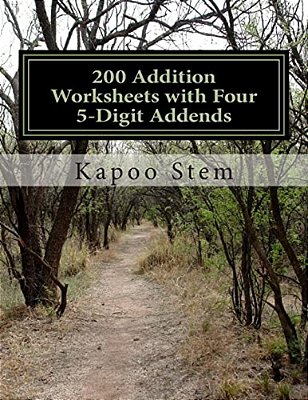 200 Addition Worksheets With Four 5-Digit Addends: Math Practice Workbook-..