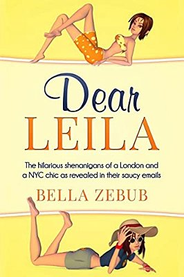 Dear Leila: The Hilarious Shenanigans Of A London And A Nyc Chic As Revealed In Their Saucy Emails. -..