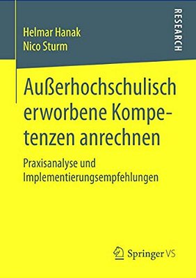 Außerhochschulisch Erworbene Kompetenzen Anrechnen: Praxisanalyse Und Implementierungsempfehlungen-..