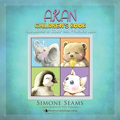 Akan Children's Book: Cute Animals To Color And Practice Akan-..