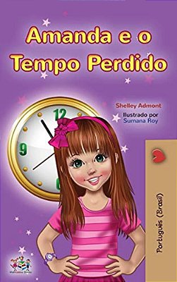 Amanda And The Lost Time (Portuguese Book For Kids-Brazilian)-..