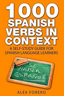 1000 Spanish Verbs In Context: A Self-Study Guide For Spanish Language Learners-..