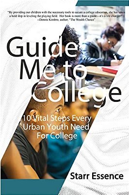 Guide Me To College: 10 Vital Steps Every Urban Youth Need For College-..