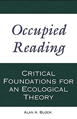 Occupied Reading: Critical Foundations For An Ecological Theory-..