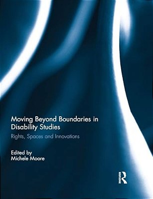 Moving Beyond Boundaries In Disability Studies: Rights, Spaces And Innovations-..